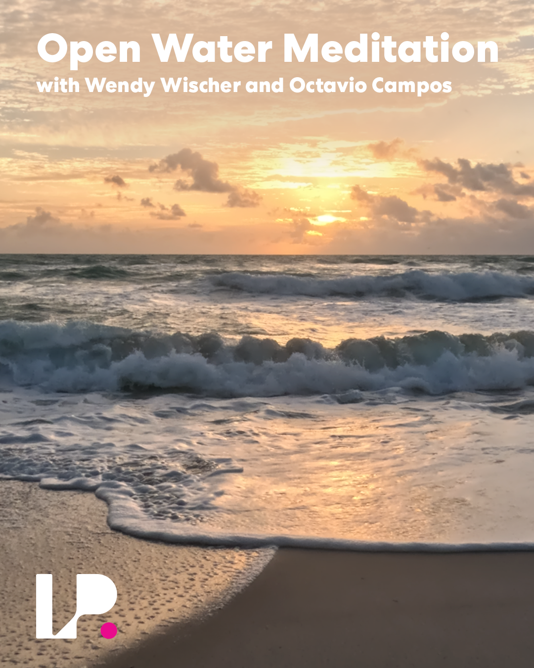 Open Water Meditation with Wendy Wischer and Octavio Campos